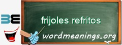 WordMeaning blackboard for frijoles refritos